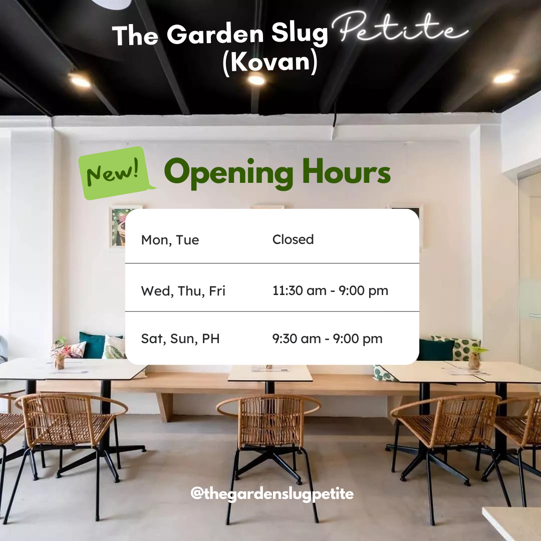The Garden Slug Petite @ Kovan new opening hours